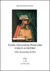 Ulisse, Gilgamesh, Pinocchio e molti altri eroi. Libri che parlano di libri di G. Luigi Capurso edito da Il Settimo Libro