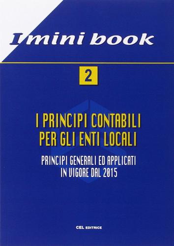 I principi contabili per gli enti locali. Principi generali ed applicati in vigore dal 2015 edito da CEL Editrice