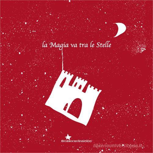 La magia va tra le stelle di Emanuela La Morgia edito da Rossocardinalelibri