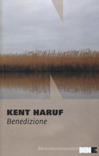 Benedizione. Trilogia della pianura vol.3 di Kent Haruf edito da NN Editore