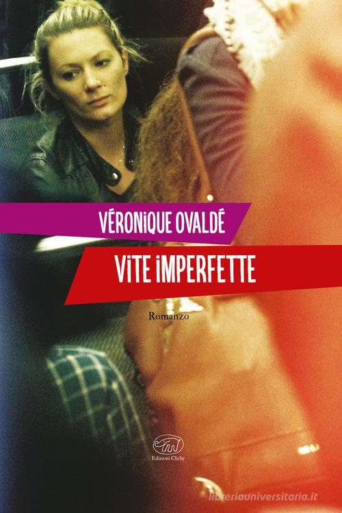 Libro Vite imperfette di Véronique Ovaldé di Clichy