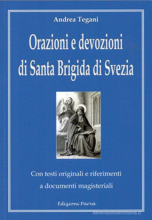 Orazioni e devozioni di Santa Brigida di Svezia di Andrea Tegani edito da Parva