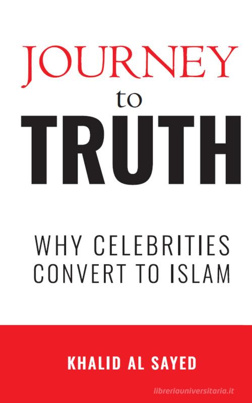 Journey to truth di Khalid Al-Sayed edito da Tawasul Europe