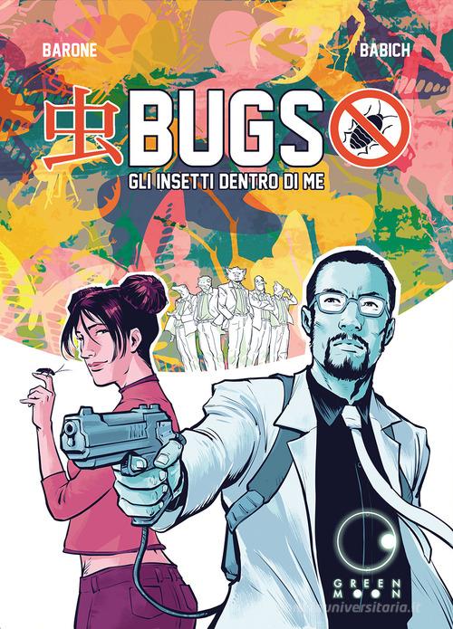 Bugs, gli insetti dentro di me di Adriano Barone, Fabio Babich edito da Green Moon Comics