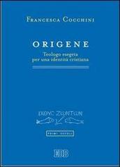 Origene. Teologo esegeta per una identità cristiana di Francesca Cocchini edito da EDB