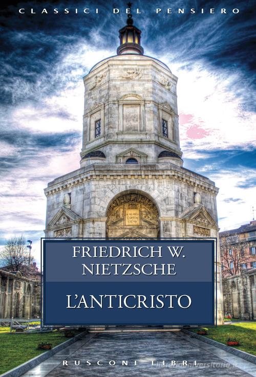 L' anticristo di Friedrich Nietzsche edito da Rusconi Libri