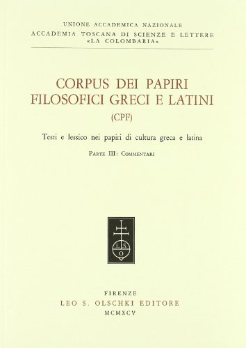 Corpus dei papiri filosofici greci e latini. Testi e lessico nei papiri di cultura greca e latina vol.3 edito da Olschki