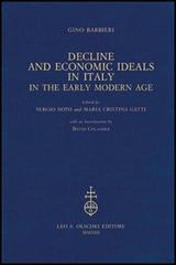 Decline and Economic Ideals in Italy in the early modern age di Gino Barbieri edito da Olschki