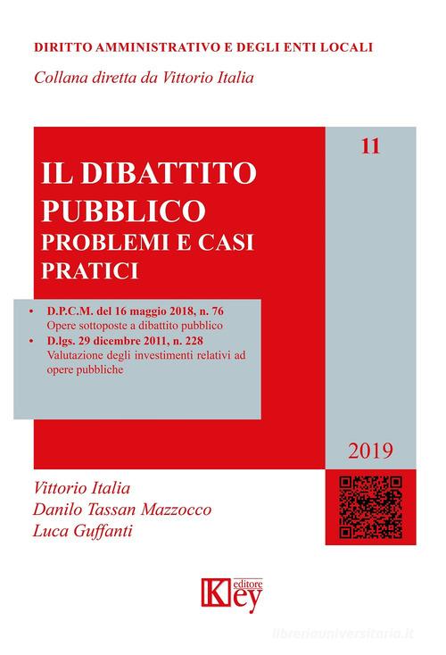 Il dibattito pubblico. Problemi e casi pratici di Vittorio Italia, Danilo Tassan Mazzocco, Luca Guffanti edito da Key Editore
