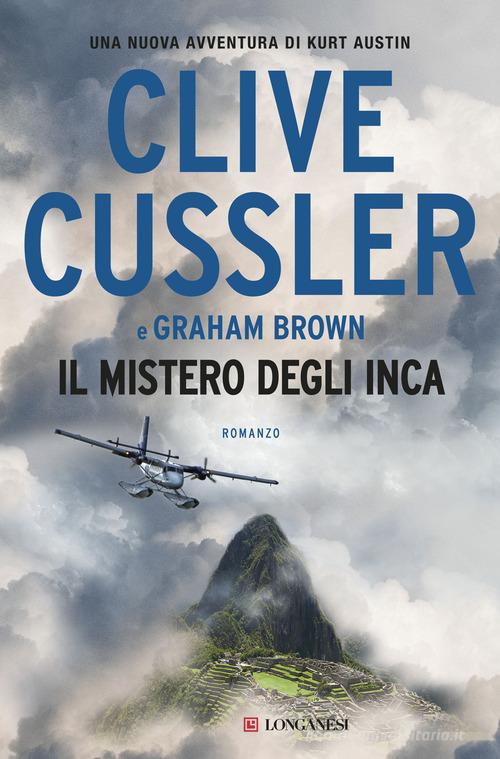 Libro Il mistero degli Inca di Clive Cussler, Graham Brown I maestri dell'avventura di Longanesi