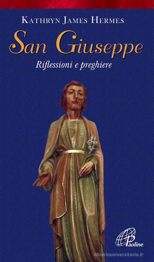 San Giuseppe. Riflessioni e preghiere di Kathryn J. Hermes edito da Paoline Editoriale Libri