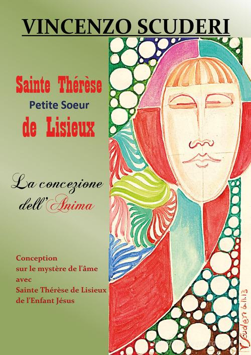 Sainte Thérèse, Petite Soeur de Lisieux. La concezione dell'anima di Vincenzo Scuderi edito da Youcanprint