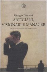 Artigiani, visionari e manager. Dai mercanti veneziani alla crisi finanziaria di Giorgio Brunetti edito da Bollati Boringhieri