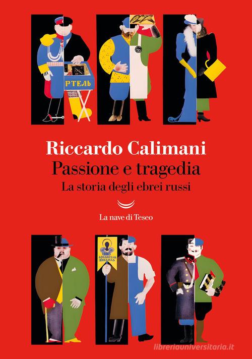 Passione e tragedia: la storia degli ebrei russi di Roberto Calimani edito da La nave di Teseo
