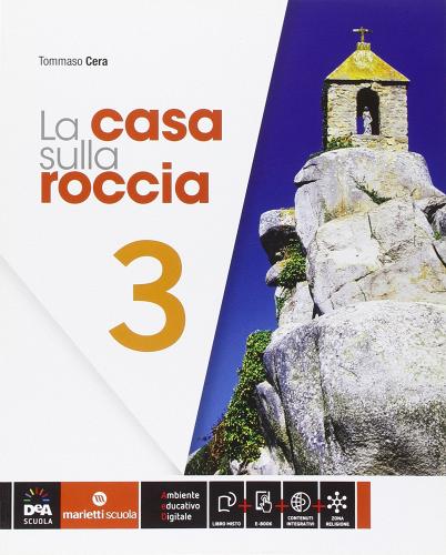 La casa sulla roccia. Per la Scuola media. Con e-book. Con espansione online vol.3 di Tommaso Cera edito da Marietti Scuola