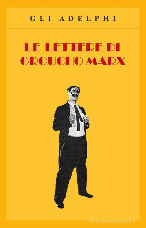 Le lettere di Groucho Marx di Groucho Marx edito da Adelphi