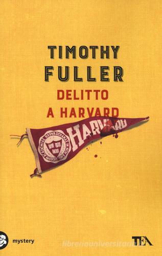 Delitto a Harvard di Timothy Fuller edito da TEA