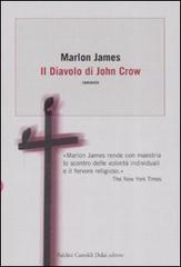 Il diavolo e John Crow di Marlon James edito da Dalai Editore