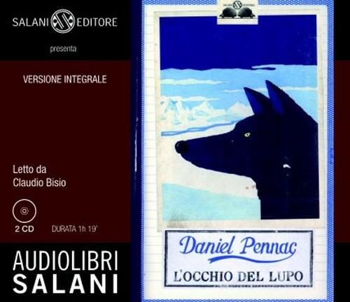 L' occhio del lupo letto da Claudio Bisio. Audiolibro. 2 CD Audio di Daniel Pennac edito da Salani