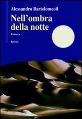 Nell'ombra della notte di Alessandro Bartolomeoli edito da Bastogi Editrice Italiana