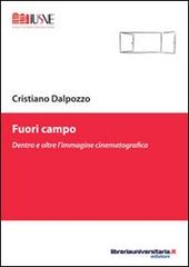Fuori campo di Cristiano Dalpozzo edito da libreriauniversitaria.it