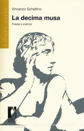 La decima musa. Poesia e scienza di Vincenzo Schettino edito da Firenze University Press