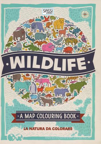 Wildlife. A map colouring book. Ediz. illustrata edito da Sassi