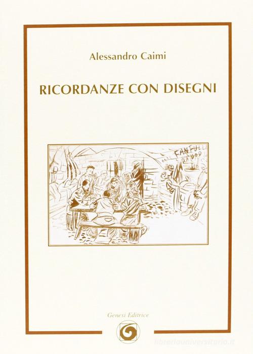 Ricordanze con disegni di Alessandro Caimi edito da Genesi Editrice