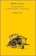 Leonardo Ricci e l'idea di spazio comunitario di Michele Costanzo edito da Quodlibet