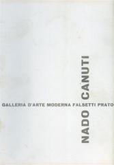 Nado Canuti. Sculture, olii, sculture multiple. Catalogo della mostra (Prato, 16 dicembre 1972-10 gennaio 1973). Ediz. illustrata edito da Firenzelibri