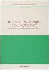 Il corpo del mondo è ovunque vivo. Armonia cosmica e regimen sanitatis (XII-XVI secolo) di Mario Olivieri edito da Guerra Edizioni