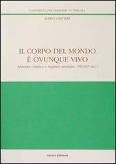 Il corpo del mondo è ovunque vivo. Armonia cosmica e regimen sanitatis (XII-XVI secolo) di Mario Olivieri edito da Guerra Edizioni