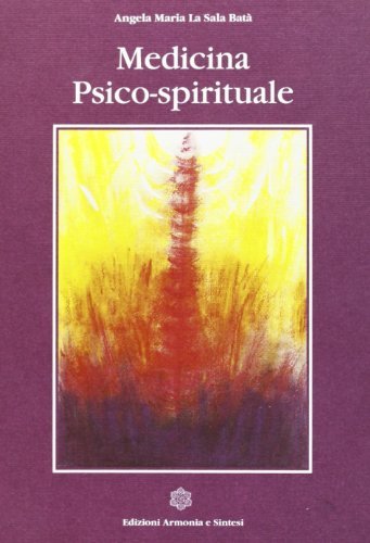 Medicina psico-spirituale di Angela M. La Sala Batà edito da Armonia e Sintesi
