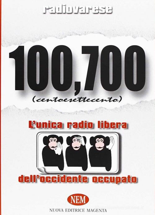 Radio Varese. 100,700. L'unica radio libera dell'Occidente occupato edito da NEM