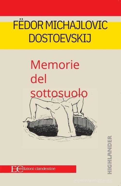 Memorie del sottosuolo di Fëdor Dostoevskij edito da Edizioni Clandestine