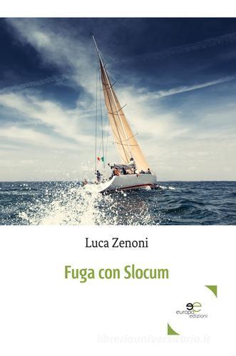 Fuga con Slocum di Luca Zenoni edito da Europa Edizioni