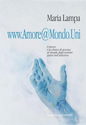 www.amore@mondo.uni di Maria Lampa edito da Marcelli