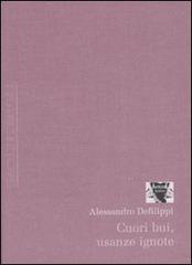 Cuori bui, usanze ignote di Alessandro Defilippi edito da Antigone