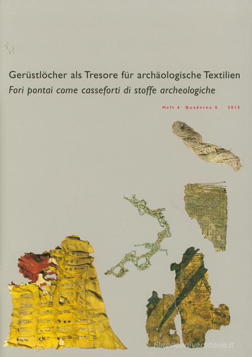 Gerüstlöcher als Tresore für archäologische Textilien-Fori pontai come casseforti di stoffe archeologiche edito da Museo Storico Castel Tirolo