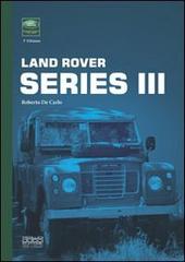 Land Rover series III di Roberto De Carlo edito da Pierluigi Ducci Editore
