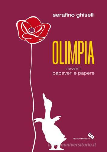 Olimpia ovvero papaveri e papere di Serafino Ghiselli edito da Moderna (Ravenna)