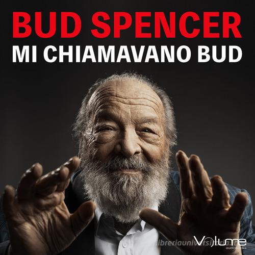 Mi chiamavano Bud. Audiolibro. CD Audio formato MP3 di Bud Spencer edito da Volume Audiobooks