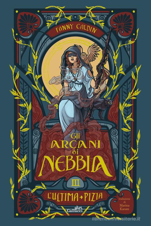 Libro L'ultima pizia. Gli arcani di nebbia vol. 3 di Fanny Caldin Young adult di Glifi Gallucci
