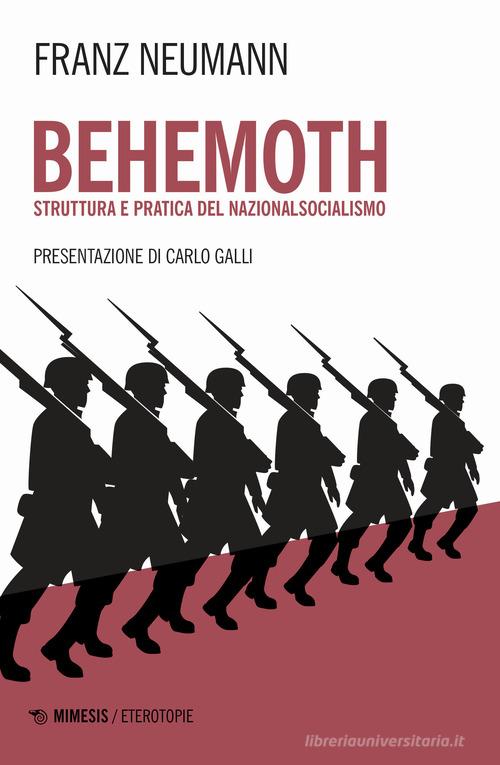 Behemoth. Struttura e pratica del nazionalsocialismo di Franz Neumann edito da Mimesis