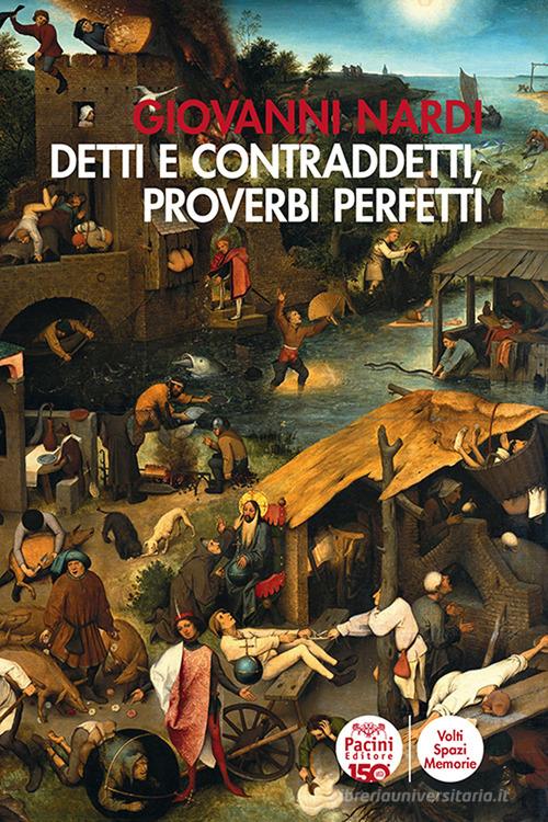 Detti e contraddetti, proverbi maledetti di Giovanni Nardi edito da Pacini Editore