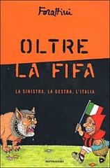 Oltre la FIFA di Giorgio Forattini edito da Mondadori