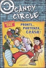 Pronti... partenza... crash! Candy Circle vol.1 di Pierdomenico Baccalario, Alessandro Gatti edito da Mondadori