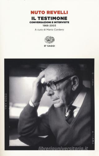 Il testimone. Conversazioni e interviste (1966-2003) di Nuto Revelli edito da Einaudi