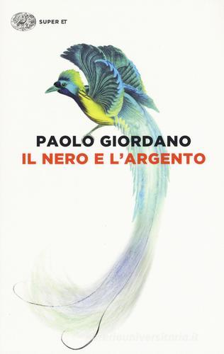 Il nero e l'argento di Paolo Giordano edito da Einaudi