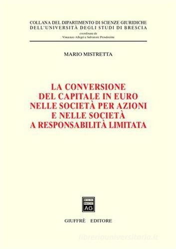 La conversione del capitale in euro nelle società per azioni e nelle società a responsabilità limitata di Mario Mistretta edito da Giuffrè